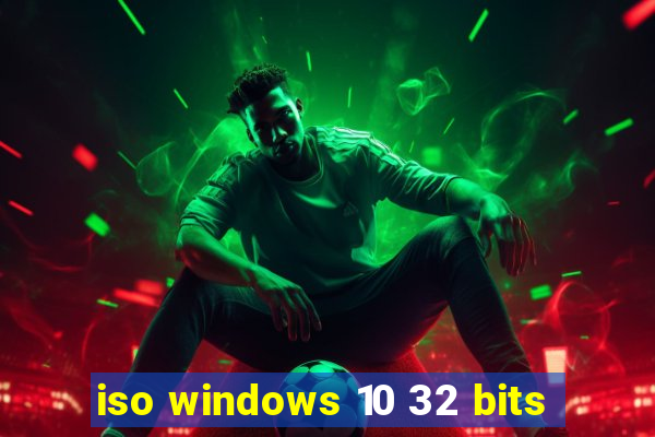 iso windows 10 32 bits